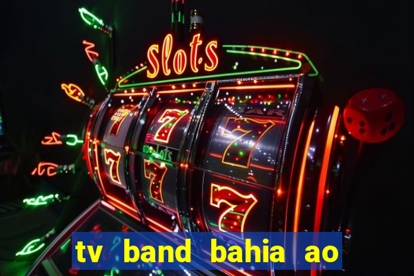 tv band bahia ao vivo online